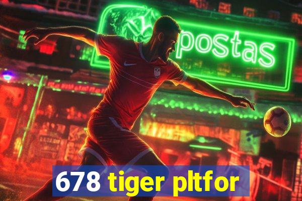 678 tiger pltfor